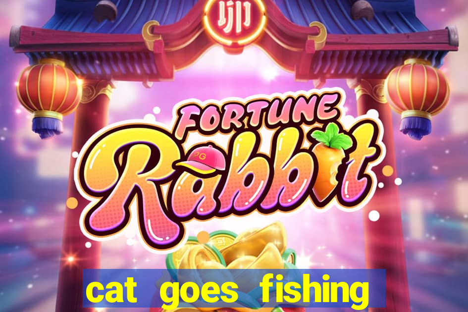 cat goes fishing free download