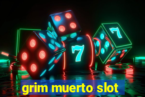 grim muerto slot