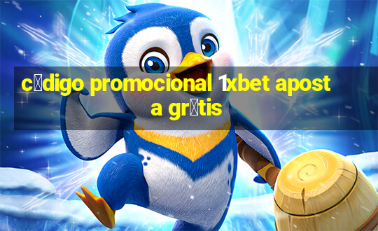 c贸digo promocional 1xbet aposta gr谩tis