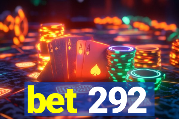 bet 292