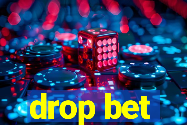 drop bet