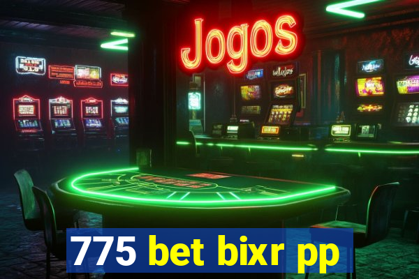 775 bet bixr pp