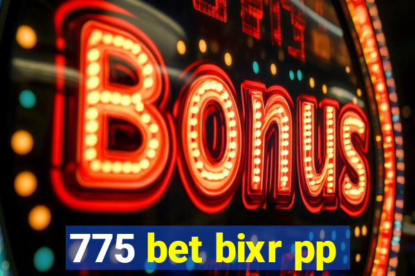 775 bet bixr pp