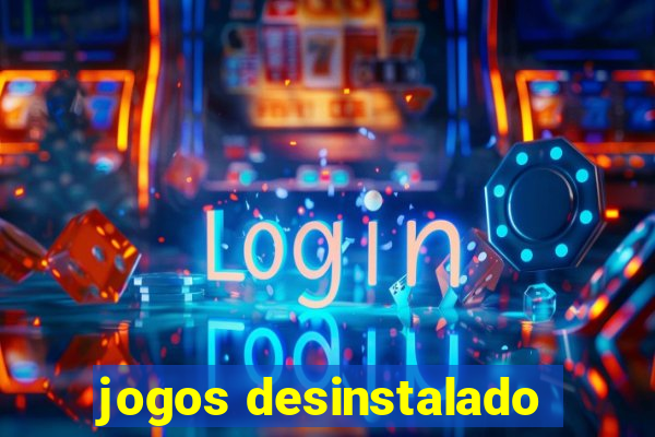 jogos desinstalado