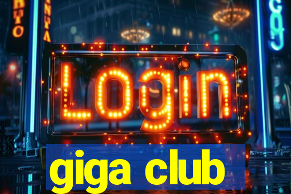 giga club