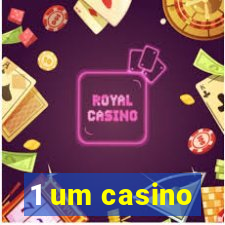 1 um casino