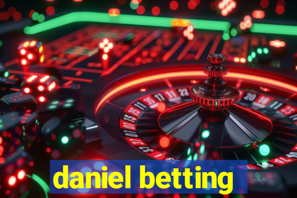 daniel betting