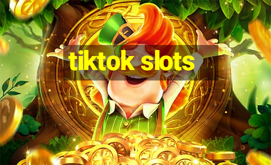 tiktok slots