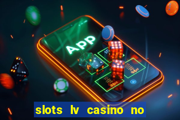 slots lv casino no deposit bonus