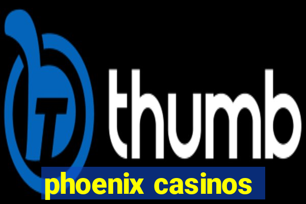 phoenix casinos