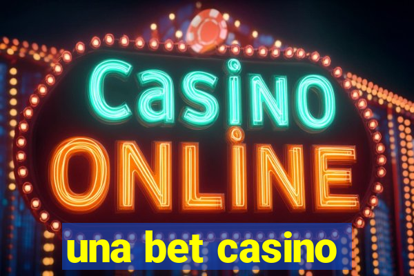 una bet casino