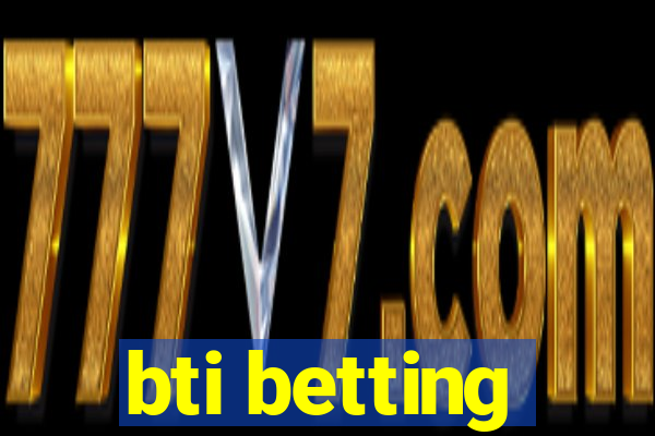 bti betting