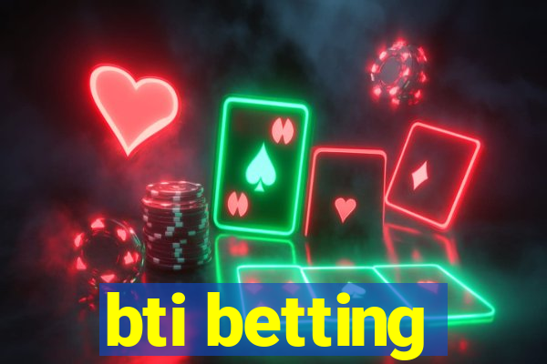 bti betting