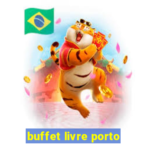 buffet livre porto