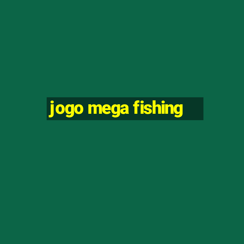 jogo mega fishing