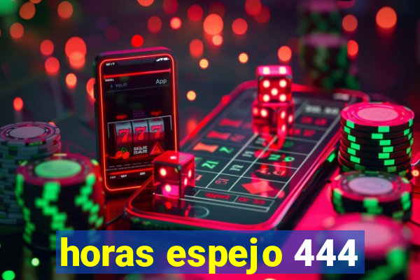 horas espejo 444