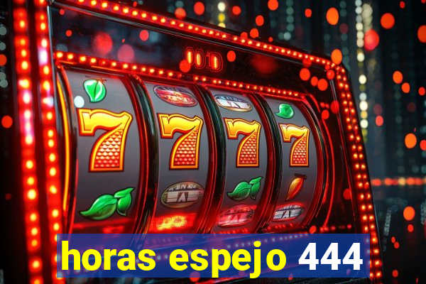 horas espejo 444