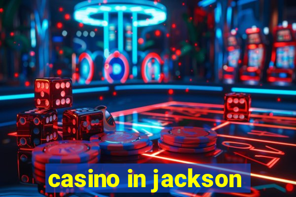 casino in jackson