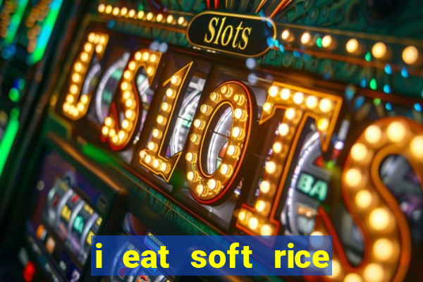 i eat soft rice in another world em português