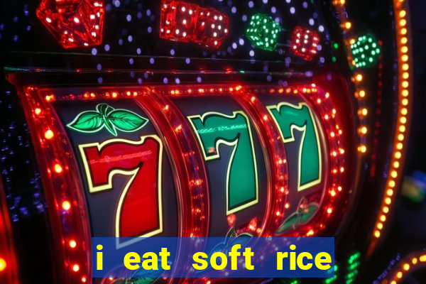 i eat soft rice in another world em português