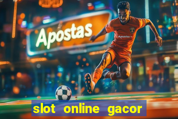 slot online gacor terbaru gampang menang