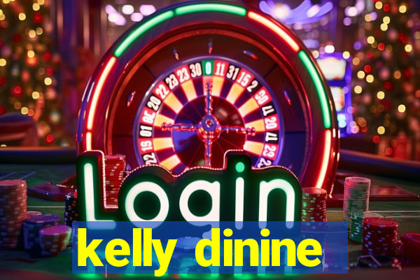 kelly dinine