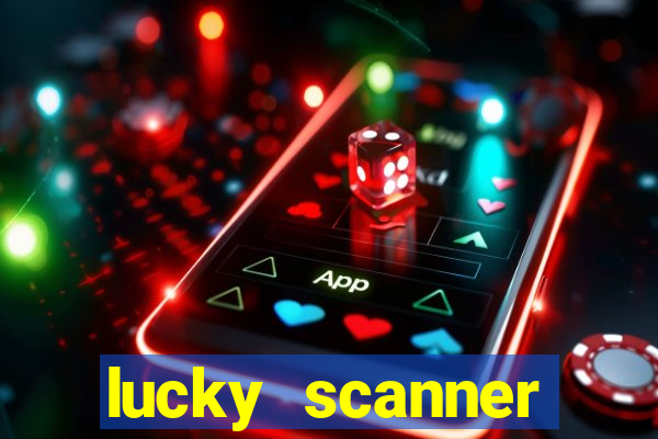 lucky scanner ganhar dinheiro