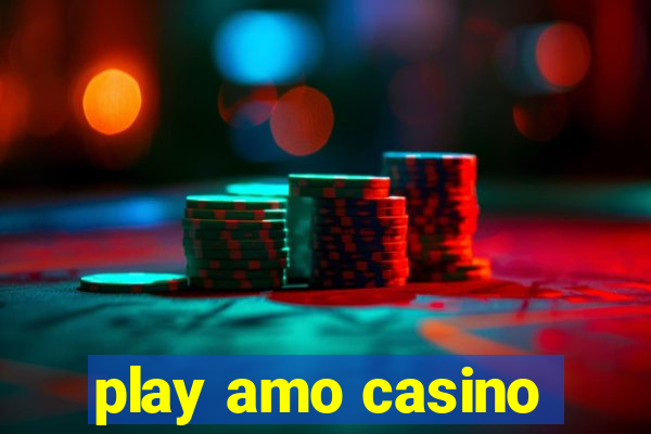 play amo casino