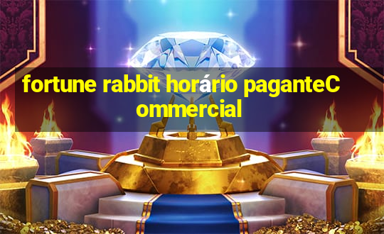 fortune rabbit horário paganteCommercial