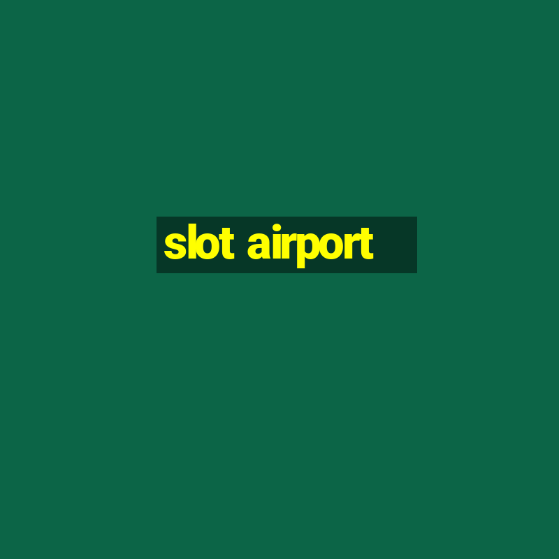 slot airport