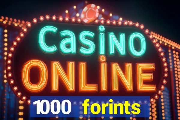 1000 forints deposit casino