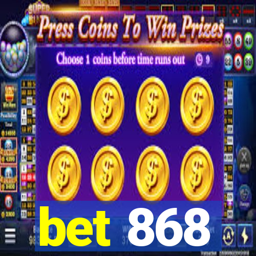 bet 868