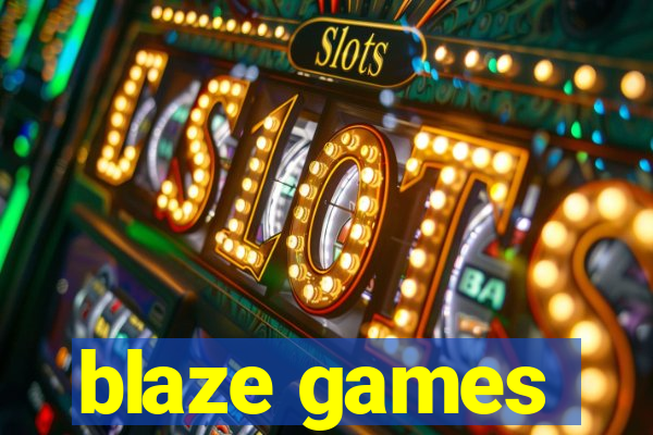 blaze games