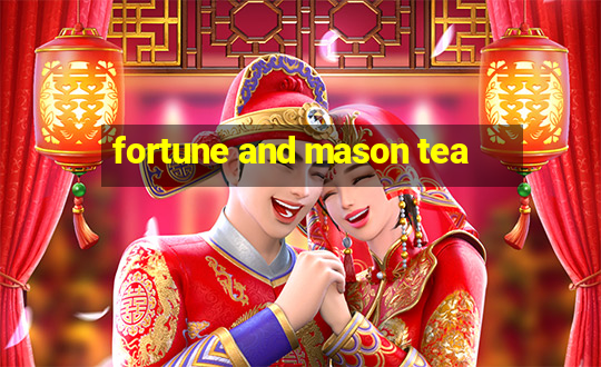 fortune and mason tea