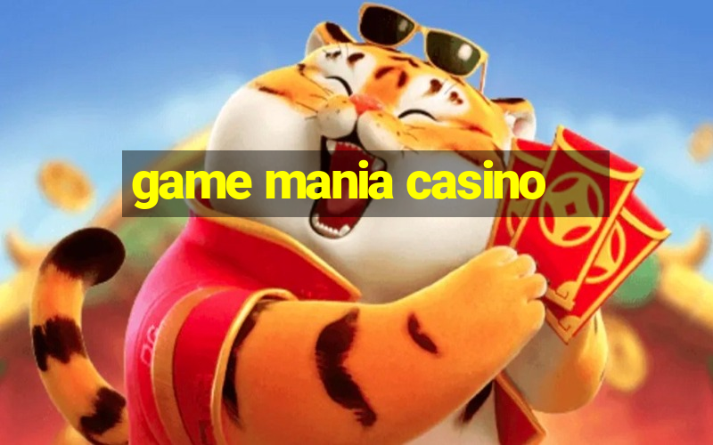 game mania casino