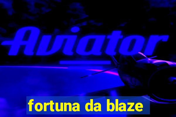 fortuna da blaze