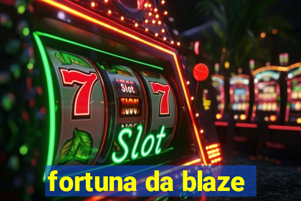 fortuna da blaze