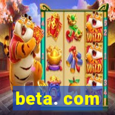 beta. com