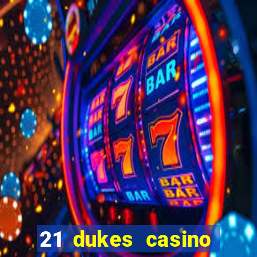 21 dukes casino mobile app