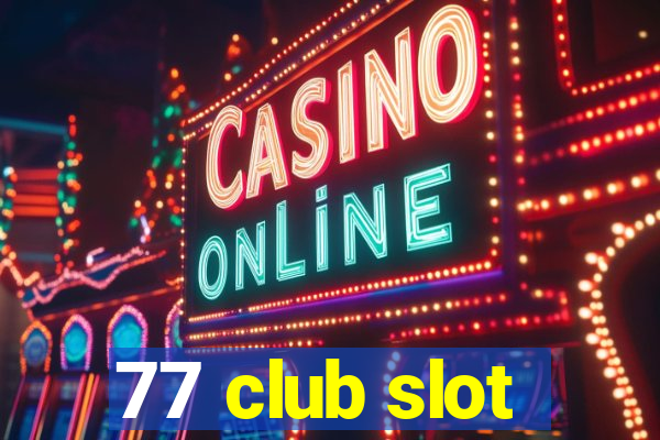 77 club slot