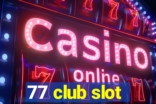 77 club slot