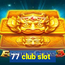 77 club slot