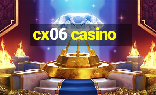 cx06 casino