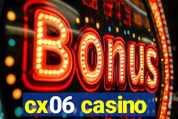 cx06 casino