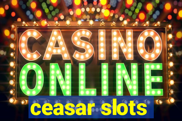 ceasar slots