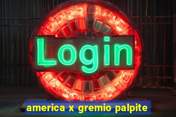 america x gremio palpite