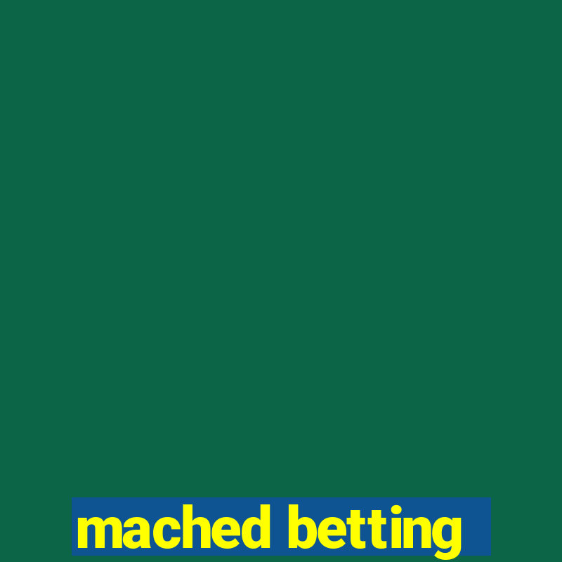 mached betting