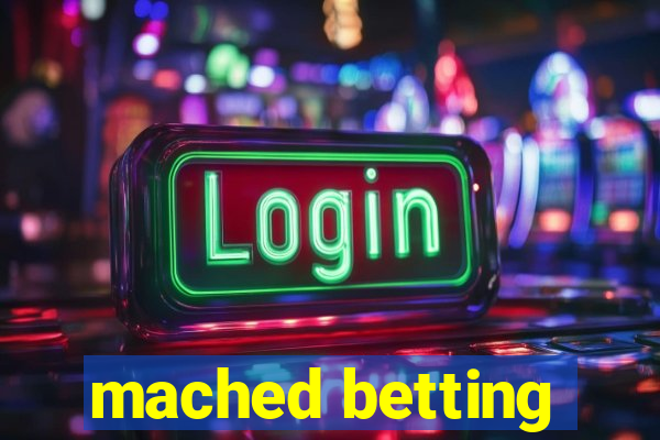 mached betting