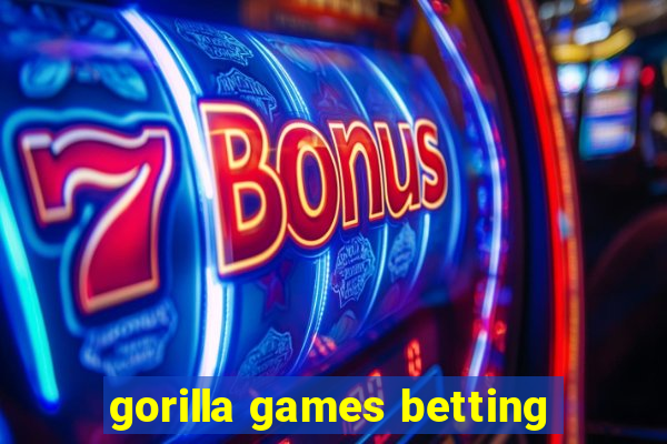 gorilla games betting