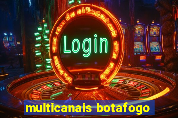 multicanais botafogo